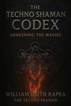 Paperback The Techno Shaman Codex: Awakening the Masses Book