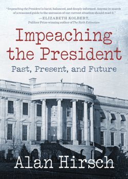 Paperback Impeaching the President: Past, Present, and Future Book