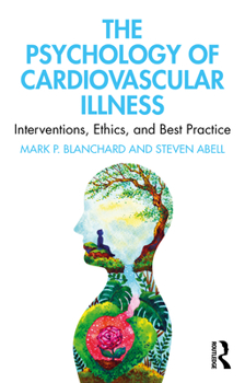 Paperback The Psychology of Cardiovascular Illness: Interventions, Ethics, and Best Practice Book