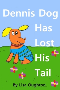 Paperback Dennis Dog Has Lost His Tail Book