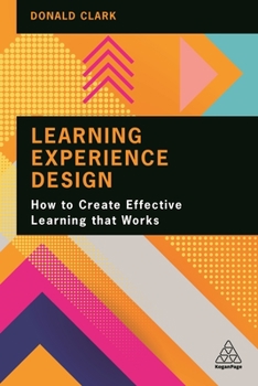 Hardcover Learning Experience Design: How to Create Effective Learning That Works Book