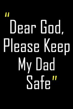Dear God, Please Keep My Dad Safe: Daily Journal & Devotional with Bible Verses about Faith, Courage & Protection - A meaningful gift for an Army Mom ... Soldier (Military Appreciation Gifts)