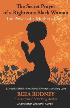 Paperback The Secret Prayer of a Righteous Black Woman - The Power of a Mother's Prayer: Learn How to Identify and Eliminate Fear and Negative Thinking Through Book