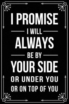 I Really Want to Kiss You and Not Just on the Lips: Funny Relationship, Anniversary, Valentines Day, Birthday, Break Up, Gag Gift for men, women, boyfriend, girlfriend, or coworker.