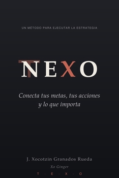 Paperback Nexo: Conecta tus metas, tus acciones y lo que importa [Spanish] Book