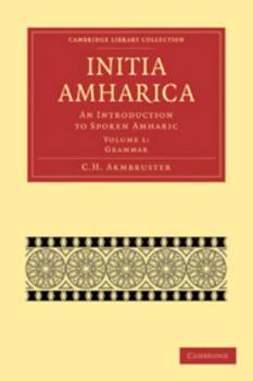 Electronics Initia Amharica: Volume 1, Grammar: An Introduction to Spoken Amharic Book