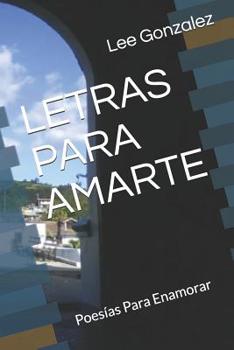 Paperback Letras Para Amarte: Poesías Para Enamorar [Spanish] Book