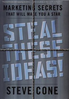 Hardcover Steal These Ideas!: Marketing Secrets That Will Make You a Star Book