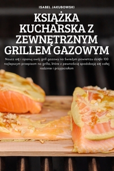 Paperback KsiĄŻka Kucharska Z ZewnĘtrznym Grillem Gazowym [Polish] Book