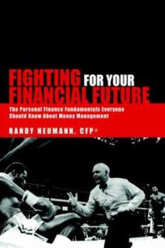 Paperback Fighting for Your Financial Future: The Personal Finance Fundamentals Everyone Should Know About Money Management Book