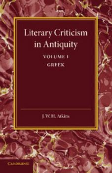 Literary Criticism in Antiquity: Volume 1, Greek: A Sketch of Its Development