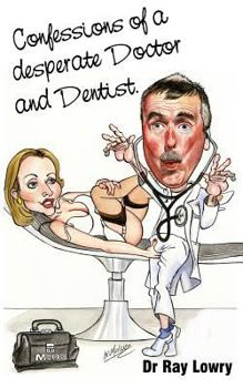 Paperback Confessions of a desperate doctor and dentist Book