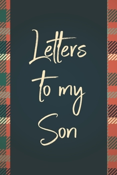 Letters To My Son: Blank Lined Journal For Writing Your Thoughts