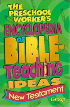 Hardcover The Preschool Worker's Encyclopedia of Bible Teaching Ideas C: New Testament Book