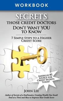 Paperback Secrets THOSE Credit Doctors Don't Want YOU to Know - Work Book: 7 Simple Steps to a Higher Credit Score Book