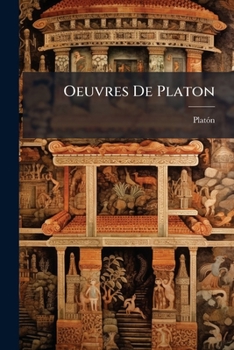 Paperback Oeuvres De Platon: (paris: P.j. Rey Ed., 1849, Imp. De W. Remquet Et Cie)... [French] Book