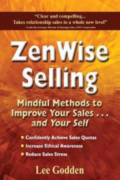 Paperback Zenwise Selling: Mindful Methods to Improve Your Sales . . . and Your Self Book