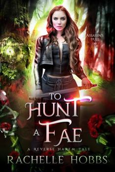 Paperback To Hunt a Fae: A Reverse Harem Tale (Assassin's Pull) Book