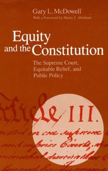 Hardcover Equity and the Constitution: The Supreme Court, Equitable Relief, and Public Policy Book