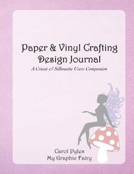 Paperback Paper & Vinyl Crafting Design Journal: A Cricut & Silhouette Users Companion Book