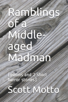 Paperback Ramblings of a Middle-aged Madman: (poems and 2 short horror stories) Book