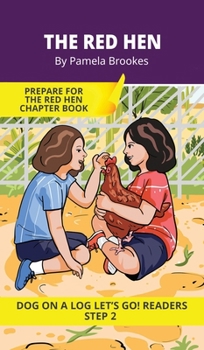 The Red Hen: Short Decodable Books Prepare Students for Reading DOG ON A LOG Decodable Chapter Books. For Beginning Readers and Students with ... f, l, s, z) (DOG ON A LOG Let's GO! Readers)