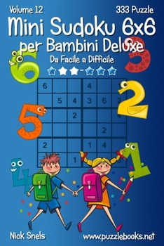 Paperback Mini Sudoku 6x6 per Bambini Deluxe - Da Facile a Difficile - Volume 12 - 333 Puzzle [Italian] Book