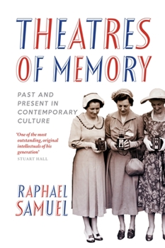 Paperback Theatres of Memory: Past and Present in Contemporary Culture Book