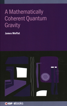 Hardcover A Mathematically Coherent Quantum Gravity Book