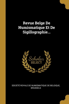 Paperback Revue Belge De Numismatique Et De Sigillographie... [French] Book