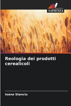 Reologia dei prodotti cerealicoli (Italian Edition)