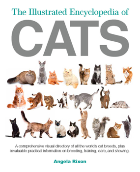 Hardcover The Illustrated Encyclopedia of Cats: A Visual Directory of Cat Breeds, Plus Practical Information on Breeding, Training, and Care Book