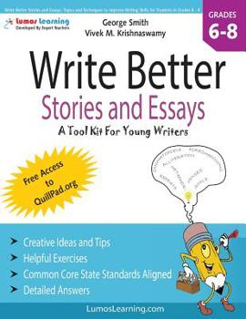 Paperback Write Better Stories and Essays: Topics and Techniques to Improve Writing Skills for Students in Grades 6 - 8: Common Core State Standards Aligned Book