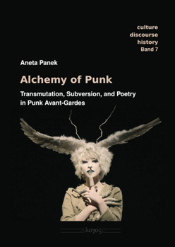 Paperback Alchemy of Punk: Transmutation, Subversion, and Poetry in Punk Avant-Gardes Book