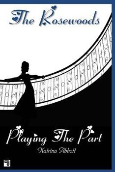 Playing The Part - Book #3 of the Rosewoods