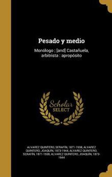 Hardcover Pesado y medio: Monólogo; [and] Castañuela, arbitrista: apropósito [Spanish] Book