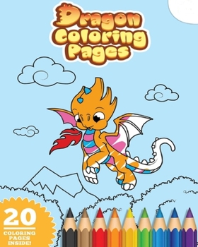 Paperback Dragons: A Coloring Book for Kids! Unique Baby Dragon Coloring Pages for Kids. Enchanting Fantasy Baby Dragons. Book