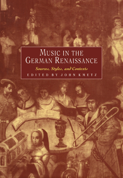 Paperback Music in the German Renaissance: Sources, Styles, and Contexts Book