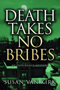 Death Takes No Bribes - Book #3 of the Endurance Mysteries
