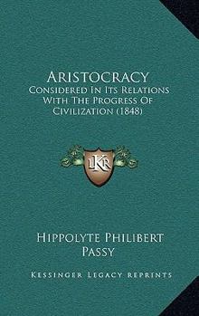 Paperback Aristocracy: Considered In Its Relations With The Progress Of Civilization (1848) Book