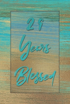29 Years Blessed: Lined Journal / Notebook - 29th Birthday Gift for Her - Fun And Practical Alternative to a Card - 29 yr Old Gifts for Women - Stylish Blue and Gold Cover
