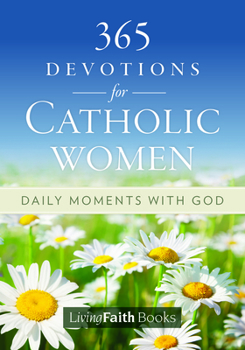 Paperback 365 Devotions for Catholic Women: Daily Moments with God Book