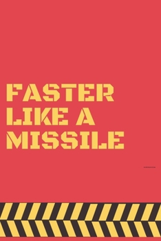 Faster like a missile: Lined Notebook / Journal Gift, 120 Pages, 6x9, Soft Cover, Matte Finish