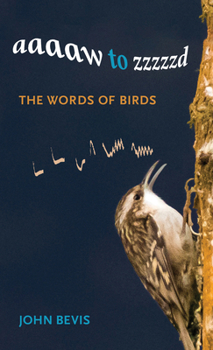 Aaaaw to Zzzzzd: The Words of Birds: North America, Britain, and Northern Europe