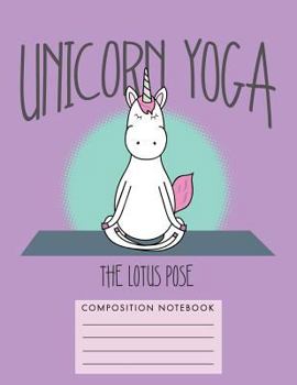 Paperback Unicorn Yoga. The Lotus Pose Composition Notebook Book