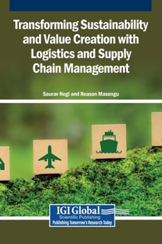 Transforming Sustainability and Value Creation With Logistics and Supply Chain Management