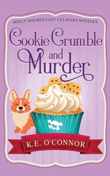 Cookie Crumble and Murder (Holly Holmes Cozy Culinary Mystery Series) - Book #0 of the Holly Holmes