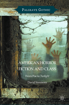 American Horror Fiction and Class: From Poe to Twilight - Book  of the Palgrave Gothic