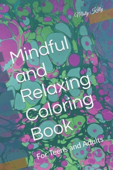 Paperback Mindful and Relaxing Coloring Book: For Teens and Adults Book