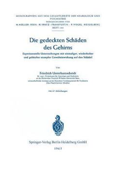 Paperback Die Gedeckten Schäden Des Gehirns: Experimentelle Untersuchungen Mit Einmaliger, Wiederholter Und Gehäufter Stumpfer Gewalteinwirkung Auf Den Schädel [German] Book